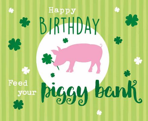 Happy Birthday Feed your piggy bank