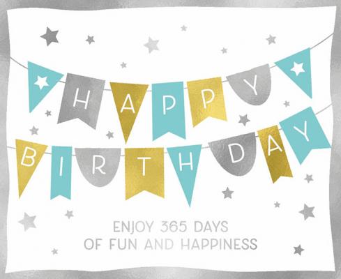 Happy Birthday enjoy 365 days of fun...